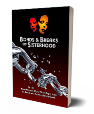 Bonds & Breaks Of Sisterhood